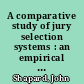A comparative study of jury selection systems : an empirical analysis of first-class versus certified mail for service of summons and simultaneous versus separate delivery of summons and qualification questionnaire /