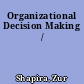 Organizational Decision Making /