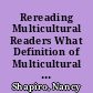 Rereading Multicultural Readers What Definition of Multicultural Are We Buying? /