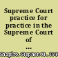 Supreme Court practice for practice in the Supreme Court of the United States /