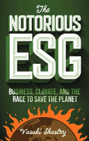 The notorious ESG : business, climate, and the race to save the planet /
