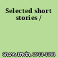 Selected short stories /