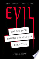Evil : the science behind humanity's dark side /