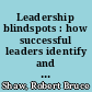 Leadership blindspots : how successful leaders identify and overcome the weakness that matter /
