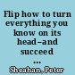 Flip how to turn everything you know on its head--and succeed beyond your wildest imaginings /