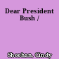 Dear President Bush /