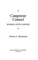 Competent counsel : working with lawyers /