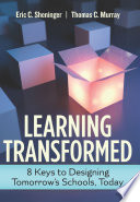Learning transformed : 8 keys to designing tomorrow's schools, today /