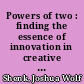 Powers of two : finding the essence of innovation in creative pairs /
