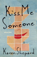 Kiss me someone : stories /