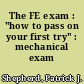 The FE exam : "how to pass on your first try" : mechanical exam /