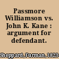 Passmore Williamson vs. John K. Kane : argument for defendant.