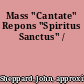 Mass "Cantate" Repons "Spiritus Sanctus" /