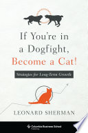 If you're in a dogfight, become a cat! : strategies for long-term growth /