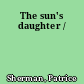 The sun's daughter /