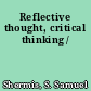 Reflective thought, critical thinking /