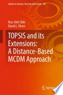 TOPSIS and its extensions a distance-based MCDM approach /