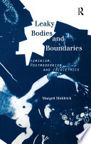 Leaky bodies and boundaries : feminism, postmodernism and (bio)ethics /
