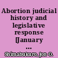 Abortion judicial history and legislative response [January 26, 2018] /