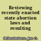 Reviewing recently enacted state abortion laws and resulting litigation