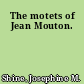The motets of Jean Mouton.