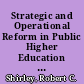 Strategic and Operational Reform in Public Higher Education A Mandate for Change. AGB Occasional Paper No. 21 /
