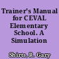 Trainer's Manual for CEVAL Elementary School. A Simulation Exercise