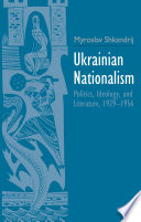 Ukrainian nationalism : politics, ideology, and literature, 1929-1956 /