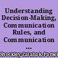 Understanding Decision-Making, Communication Rules, and Communication Satisfaction as Culture Implications for Organizational Effectiveness /