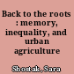 Back to the roots : memory, inequality, and urban agriculture /
