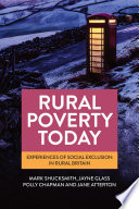 Rural poverty today : experiences of social exclusion in rural Britain /