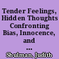 Tender Feelings, Hidden Thoughts Confronting Bias, Innocence, and Racism through Case Discussions /