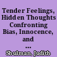 Tender Feelings, Hidden Thoughts Confronting Bias, Innocence, and Racism through Case Discussions. [Revised.] /