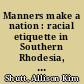 Manners make a nation : racial etiquette in Southern Rhodesia, 1910-1963 /