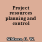 Project resources planning and control