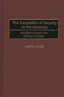 The geopolitics of security in the Americas : hemispheric denial from Monroe to Clinton /