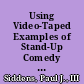 Using Video-Taped Examples of Stand-Up Comedy Routines To Teach Principles of Public Speaking