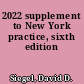 2022 supplement to New York practice, sixth edition
