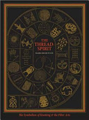 The thread-spirit : the symbolism of knotting & the fiber arts /