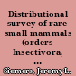 Distributional survey of rare small mammals (orders Insectivora, Chiroptera, and Rodentia) in Colorado year one /
