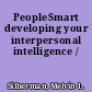 PeopleSmart developing your interpersonal intelligence /