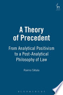 A theory of precedent : from analytical positivism to a post-analytical philosophy of law /