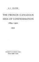 The French-Canadian idea of Confederation, 1864-1900 /