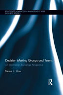 Decision making groups and teams : an information exchange perspective /
