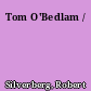 Tom O'Bedlam /