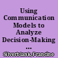 Using Communication Models to Analyze Decision-Making in the Developmental Process