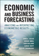 Economic and business forecasting : analyzing and interpreting econometric results /