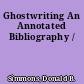 Ghostwriting An Annotated Bibliography /