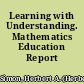 Learning with Understanding. Mathematics Education Report