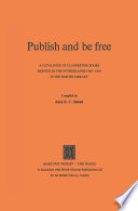 Publish and be Free : a catalogue of clandestine books printed in The Netherlands 1940-1945 in the British Library /